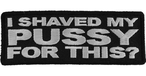 I Shaved My Pussy For This Patch Funny Saying Patches By Ivamis Patches