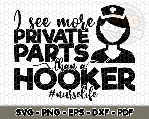 I See More Private Parts Than A Hooker Nurselife Svg Svg Etsy