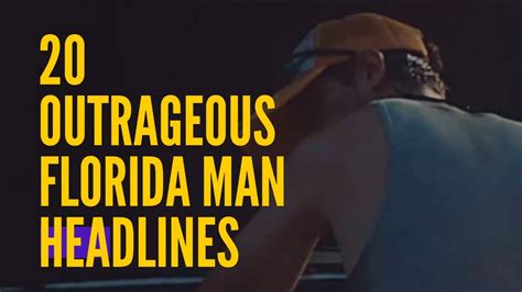 20 Of The Most Outrageous Florida Man Headlines - YouTube