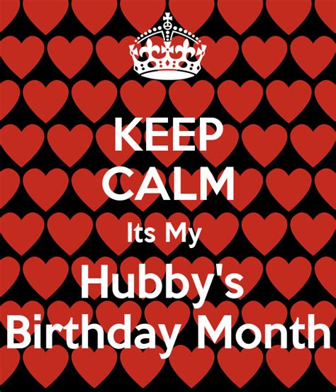 Keep Calm Its My Hubbys Birthday Month Keep Calm And Carry On Image