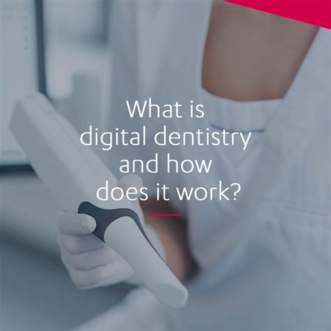 What Is Digital Dentistry And How Does It Work