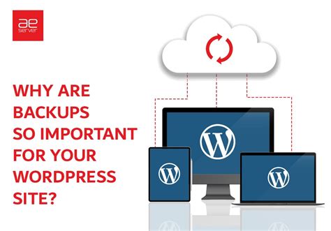 Why Are Backups So Important For Your Wordpress Site Aeserver Blog