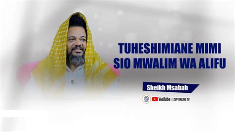 Sheikh Salum Msabah Mimi Sio Mwalim Wa Alifu Huu Ndio Uhodari Wangu