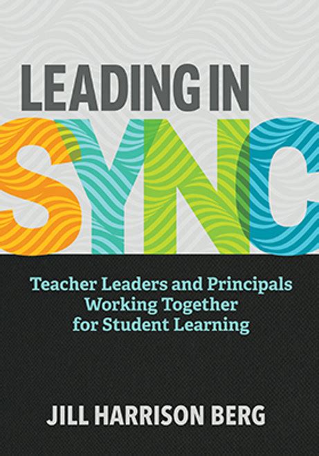 Leading In Sync Teacher Leaders And Principals Working Together For