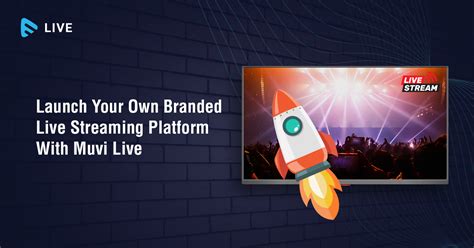 Launch Your Own Branded Live Streaming Platform With Muvi Live Muvi One