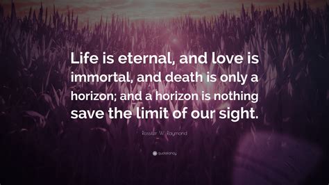 Fresh Life Is Eternal And Love Is Immortal Quote Love Quotes