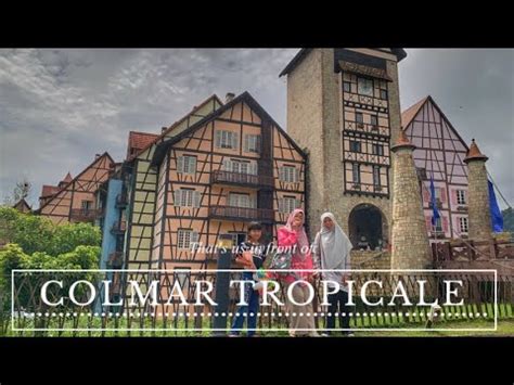 The resort covers a wide area at an altitude. Colmar Tropicale - French Themed Village | Bukit Tinggi ...