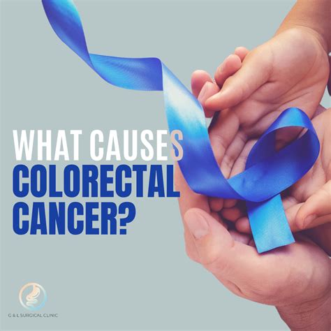 What Causes Colorectal Cancer G L Surgical
