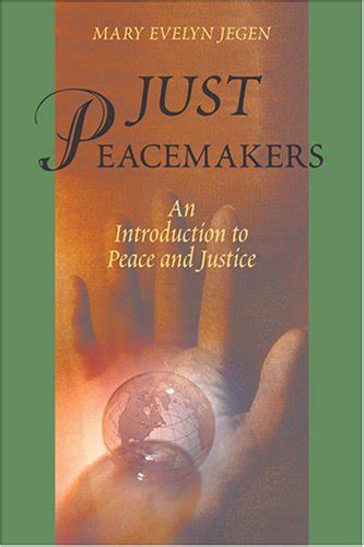 Just Peacemakers An Introduction To Peace And Justice Mary Evelyn Jegen 9780809143504 Amazon