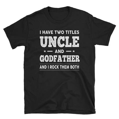 I Have Two Titles Uncle And Godfather And I Rock Them Both Etsy