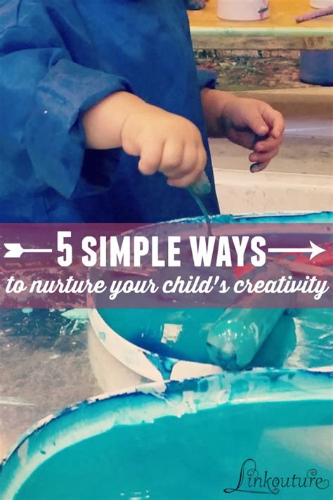 5 Easy Things You Can Do To Nurture Your Childs Creativity