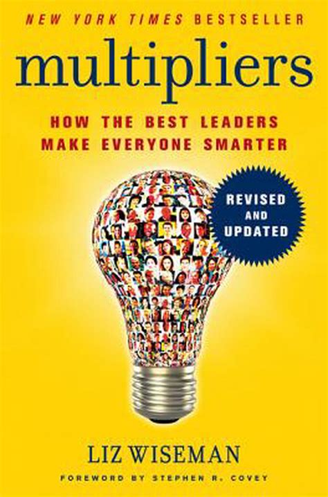 Multipliers Revised And Updated How The Best Leaders Make Everyone