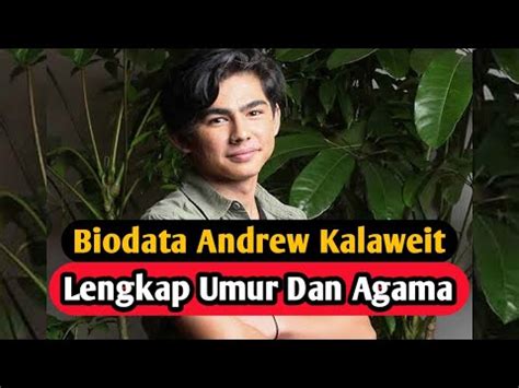 Biodata Andrew Kalaweit Lengkap Umur Dan Agamanya Youtube