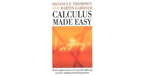 Calculus Made Easy By Silvanus P Thompson