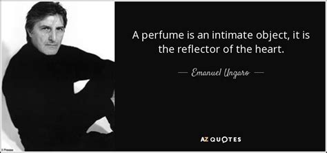 Emanuel Ungaro Quote A Perfume Is An Intimate Object It Is The