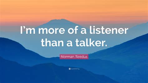 Norman Reedus Quote Im More Of A Listener Than A Talker