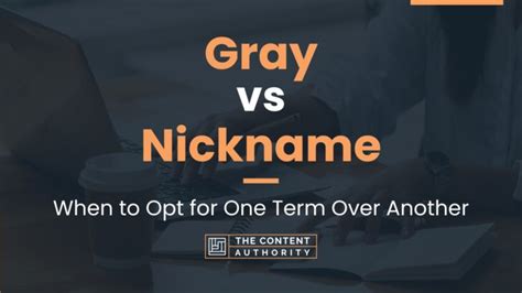 Gray Vs Nickname When To Opt For One Term Over Another