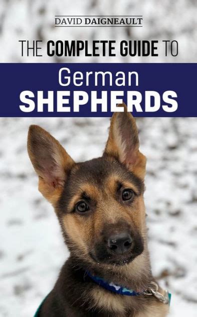 The Complete Guide To German Shepherds By David Daigneault Nook Book