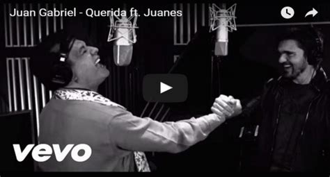 La Música Llena Tu Alma Querida Juan Gabriel And Juanes