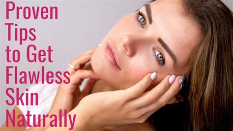 Proven Tips To Get Flawless Skin Naturally Lifestyle Unity