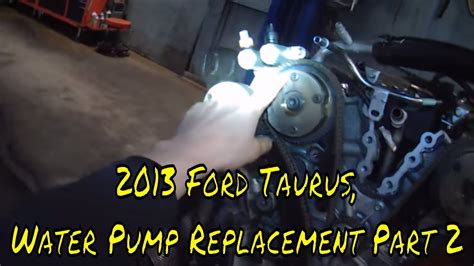2013 Ford Taurus Water Pump Replacement Part 2 Youtube