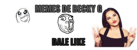 Becky G Memes Home