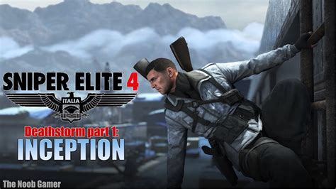 Sniper Elite 4 Italia Dlc Mission Deathstorm Part 1 Inception