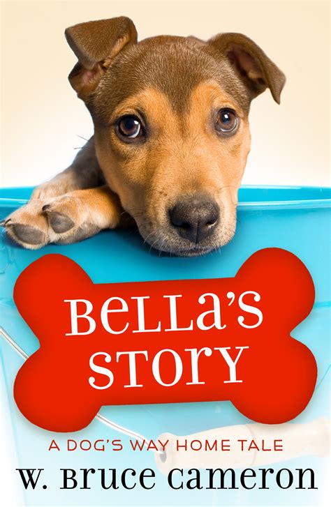 Bellas Story A Dogs Way Home Tale By W Bruce Cameron Goodreads