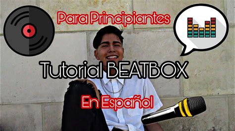 Tutorial De Beatbox Básico Para Principiantes En EspaÑol Cómo Aprender