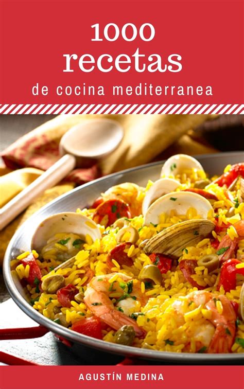 Lea 1000 Recetas De Cocina Mediterránea De Agustín Medina En Línea Libros