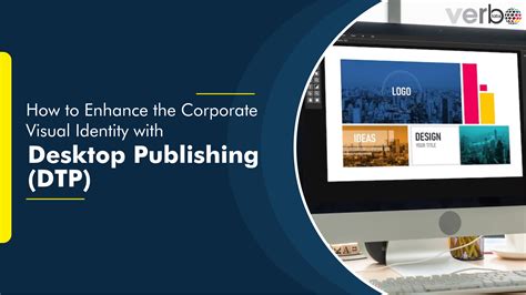 How To Enhance The Corporate Visual Identity With Desktop Publishing