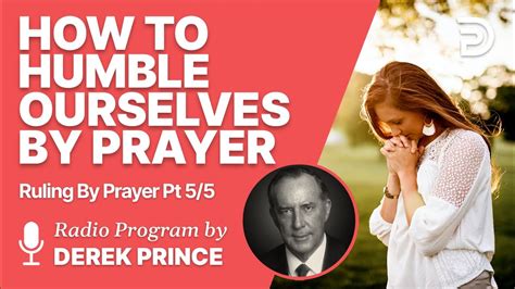 Ruling By Prayer 5 Of 5 How To Humble Ourselves Youtube