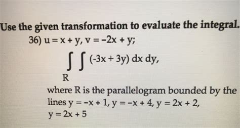 Solved Use The Given Transformation To Evaluate The