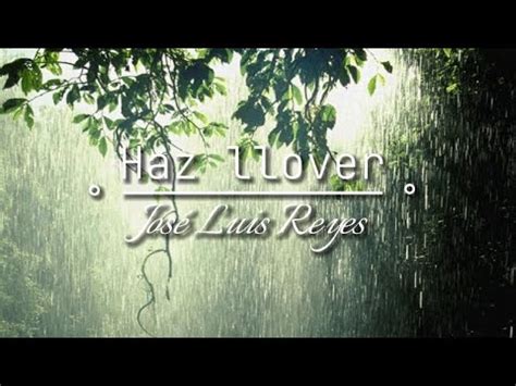 Haz Llover Jos Luis Reyes Letra Youtube