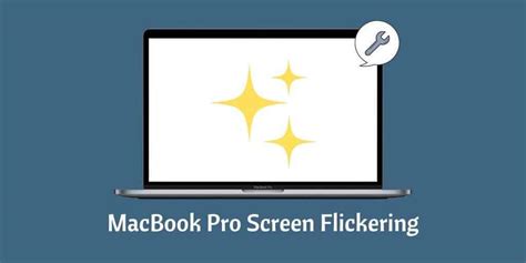 MacBook Pro Screen Flickering Top Solutions
