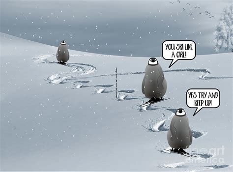 Funny Popular Quote You Ski Like A Girl Penguins In The Snow Digital