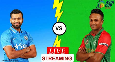 Cricket Live Streaming India Vs Bangladesh Asia Cup 2018 Final Watch Ind Vs Ban Match Live