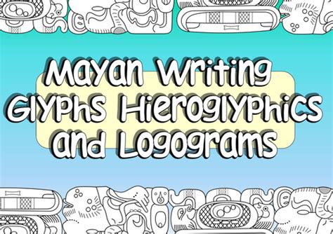Ks2 Mayan Glyphs And Mayan Hieroglyphics Plus Mayan Logograms