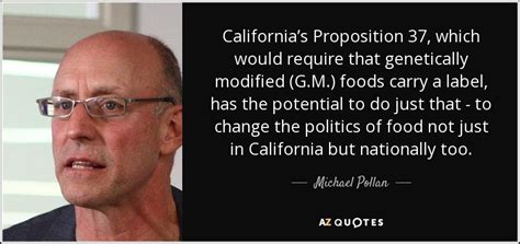 Michael Pollan Quote Californias Proposition 37 Which Would Require