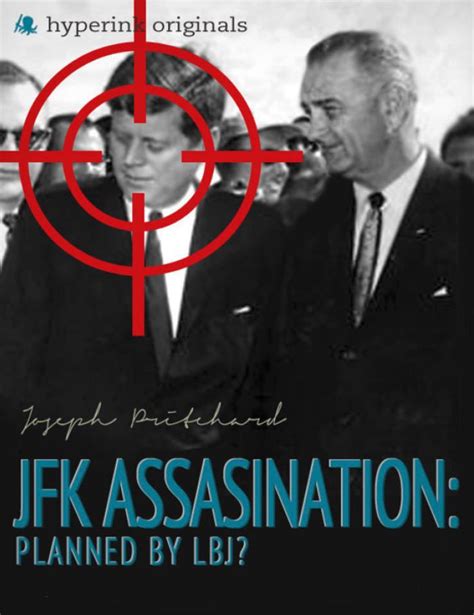 Read The Jfk Assassination Planned By Lbj Online By Joseph Pritchard