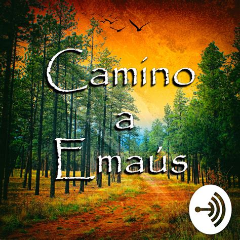 Camino A Emaús Podcast On Spotify
