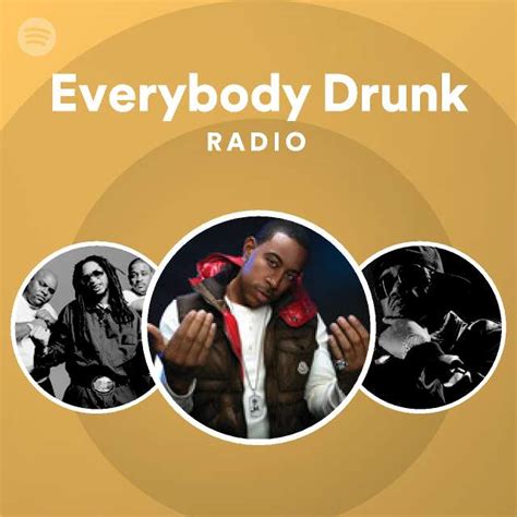 everybody drunk radio playlist by spotify spotify