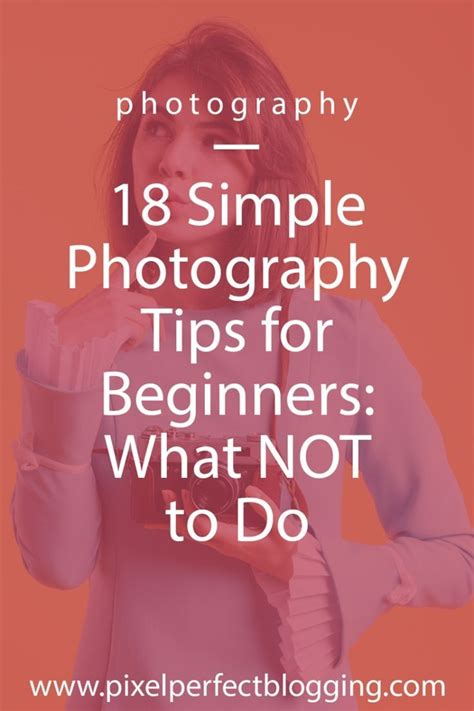 18 Simple Photography Tips For Beginners What Not To Do Digital