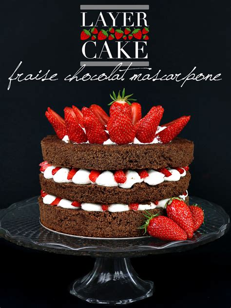 Layer Cake Fraise Chocolat Mascarpone F Erie Cake