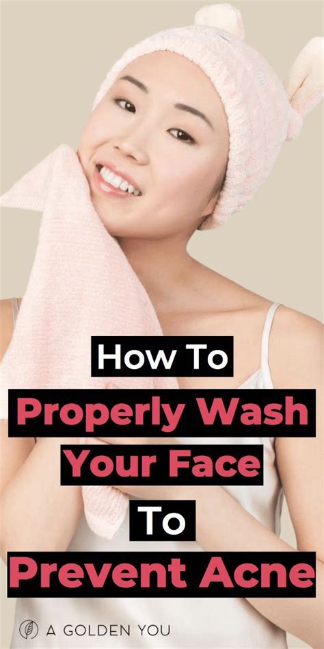 How To Properly Wash Your Face To Prevent Acne Have You Been Using