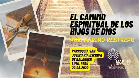 El Camino Espiritual De Los Hijos De Dios Por Marino Restrepo Lima Perú 22 08 22 Youtube