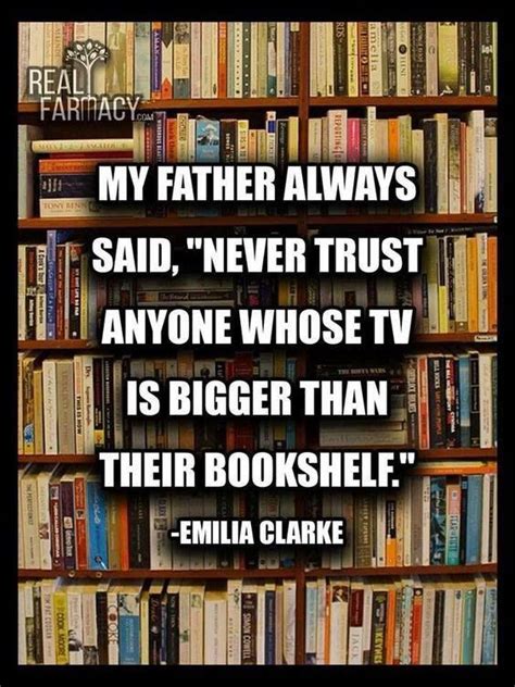 Never Trust Anyone Whose Tv Is Bigger Than Their Bookshelf Quotes