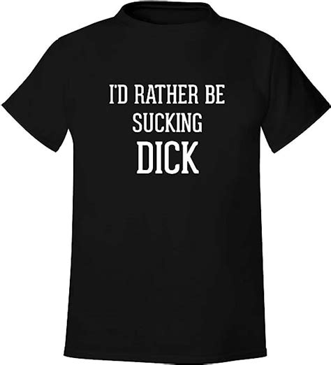 Id Rather Be Sucking Dick Mens Soft And Comfortable T Shirt Clothing