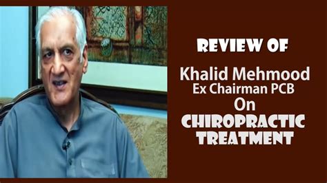 Review Of Khalid Mehmood Ex Chairman Pcb On Chiropractic Treatment