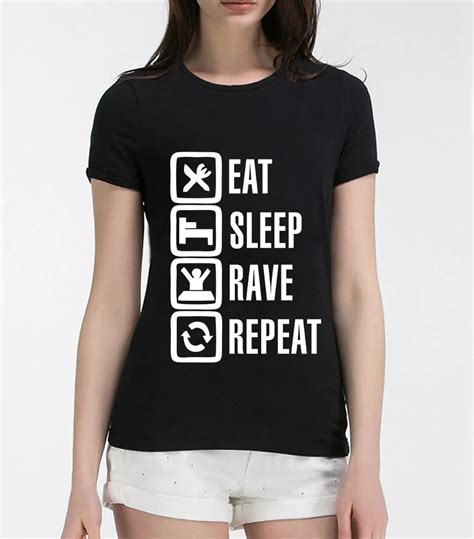 Eat Sleep Rave Repeat Printed Women T Shirts Cotton O Neck Short Sleeve Womens T Shirt The Cheap